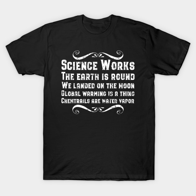 Science Works and the Earth is Round T-Shirt by focodesigns